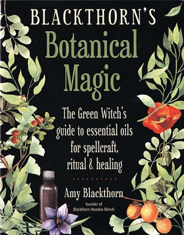 Blackthorn's Botanical Magic By Amy Blackthorn