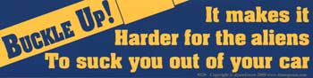 Buckle Up! It Makes It Harder For The Aliens... Bumper Sticker